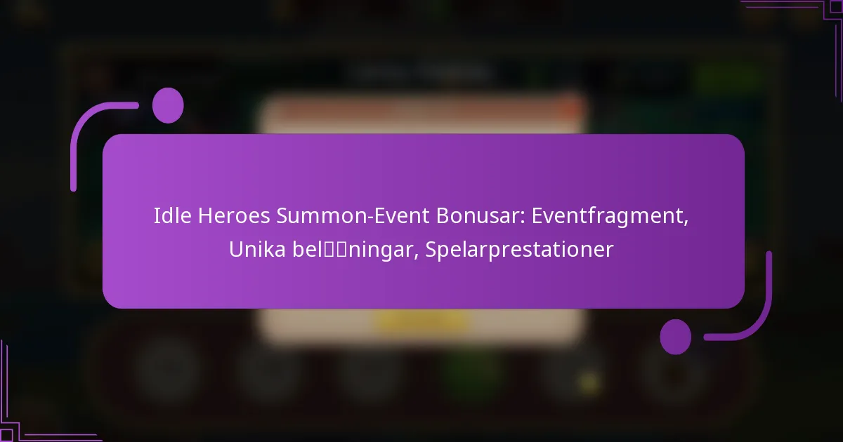 Idle Heroes Summon-Event Bonusar: Eventfragment, Unika belöningar, Spelarprestationer