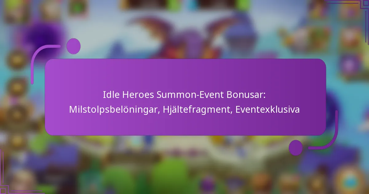 Idle Heroes Summon-Event Bonusar: Milstolpsbelöningar, Hjältefragment, Eventexklusiva