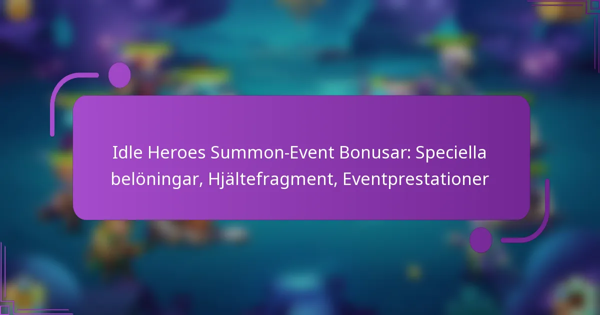 Idle Heroes Summon-Event Bonusar: Speciella belöningar, Hjältefragment, Eventprestationer