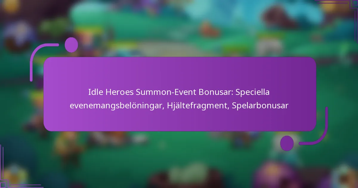 Idle Heroes Summon-Event Bonusar: Speciella evenemangsbelöningar, Hjältefragment, Spelarbonusar