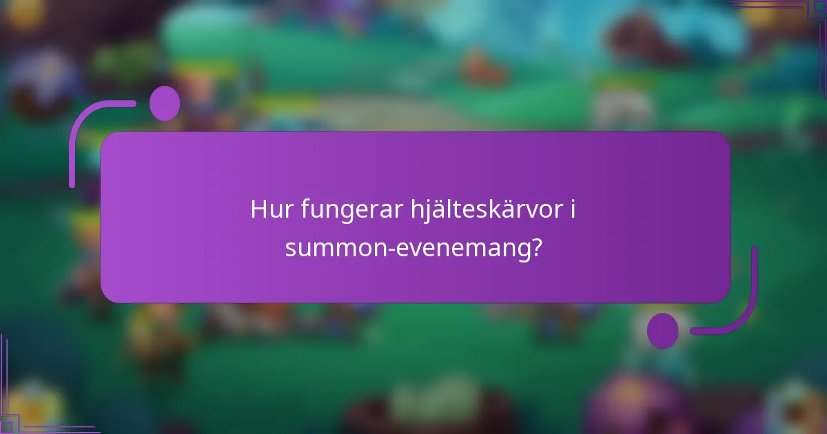 Hur fungerar hjälteskärvor i summon-evenemang?