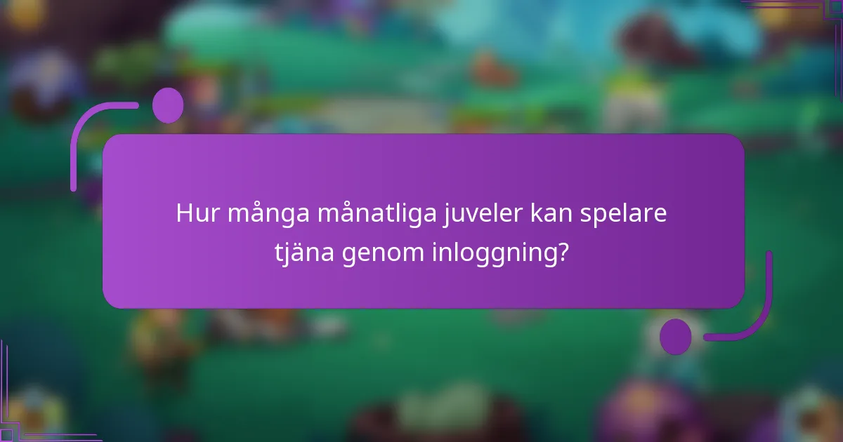 Hur många månatliga juveler kan spelare tjäna genom inloggning?