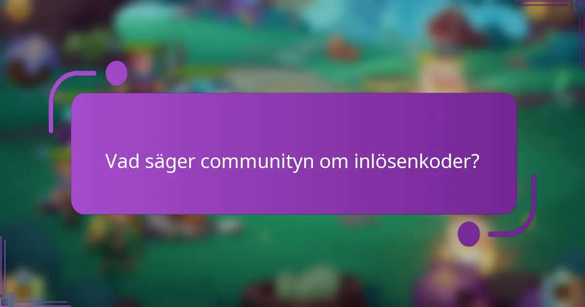 Vad säger communityn om inlösenkoder?