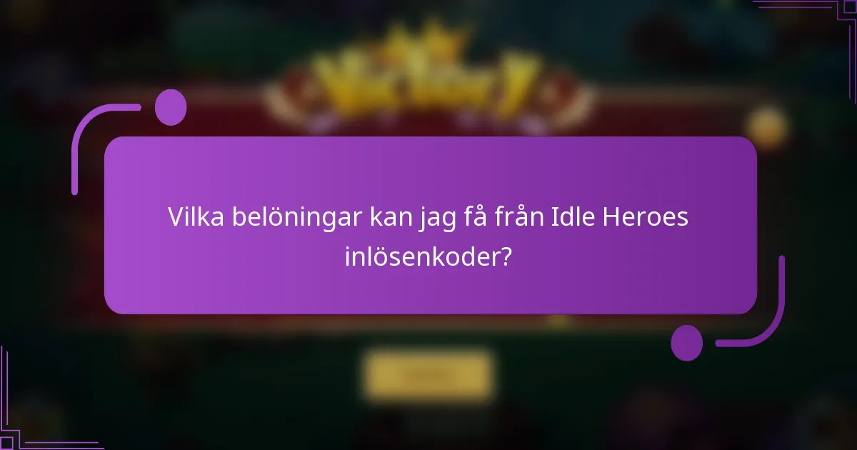 Vilka belöningar kan jag få från Idle Heroes inlösenkoder?