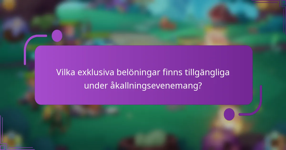 Vilka exklusiva belöningar finns tillgängliga under åkallningsevenemang?