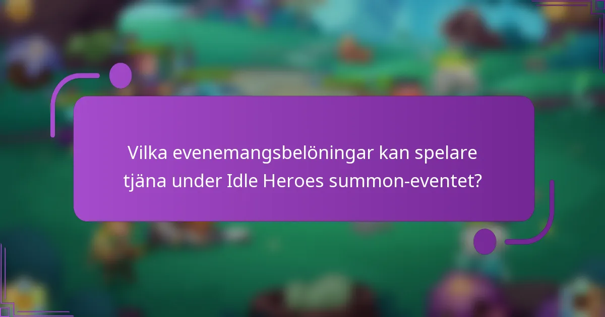 Vilka evenemangsbelöningar kan spelare tjäna under Idle Heroes summon-eventet?