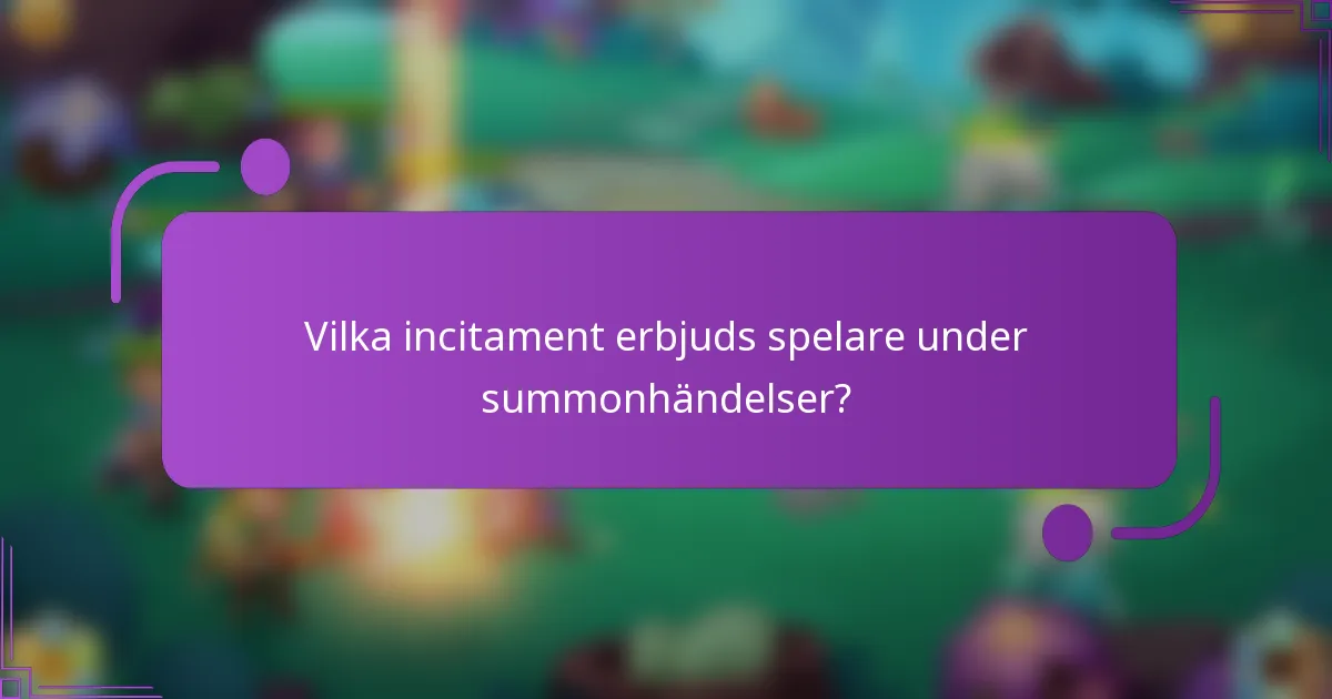 Vilka incitament erbjuds spelare under summonhändelser?