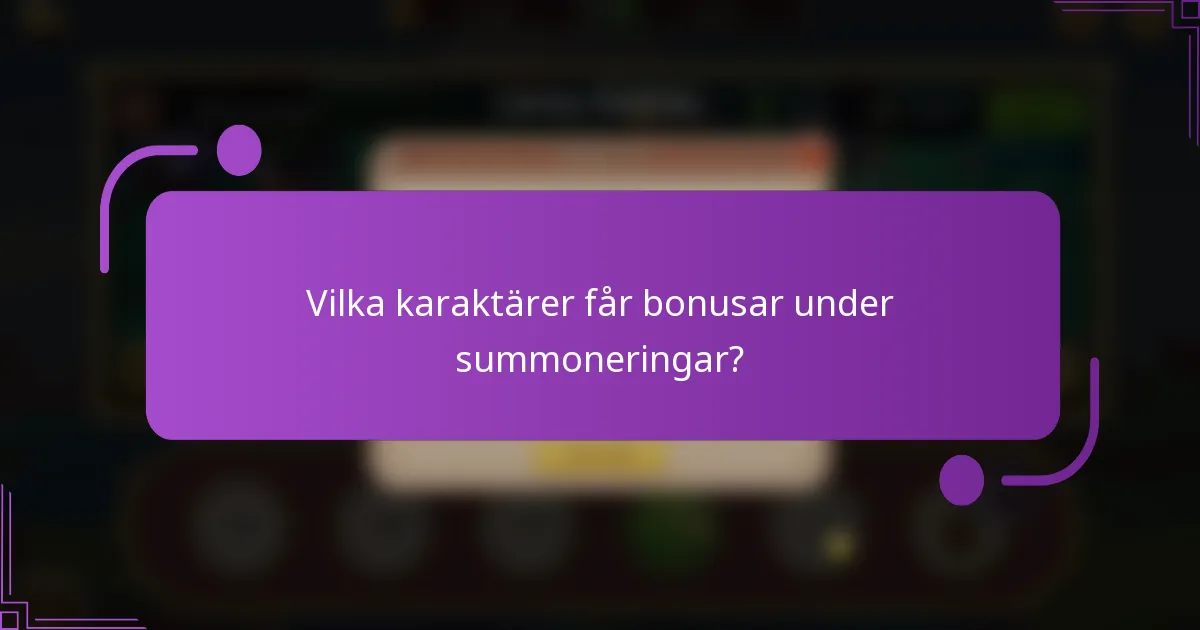Vilka karaktärer får bonusar under summoneringar?