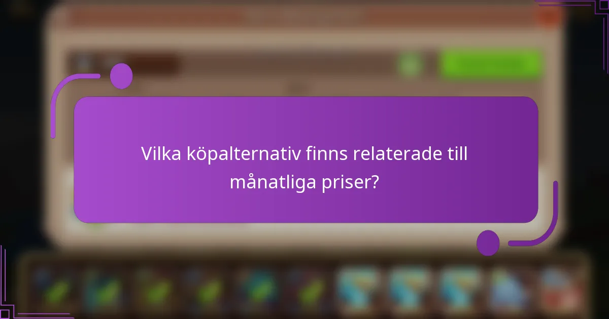 Vilka köpalternativ finns relaterade till månatliga priser?