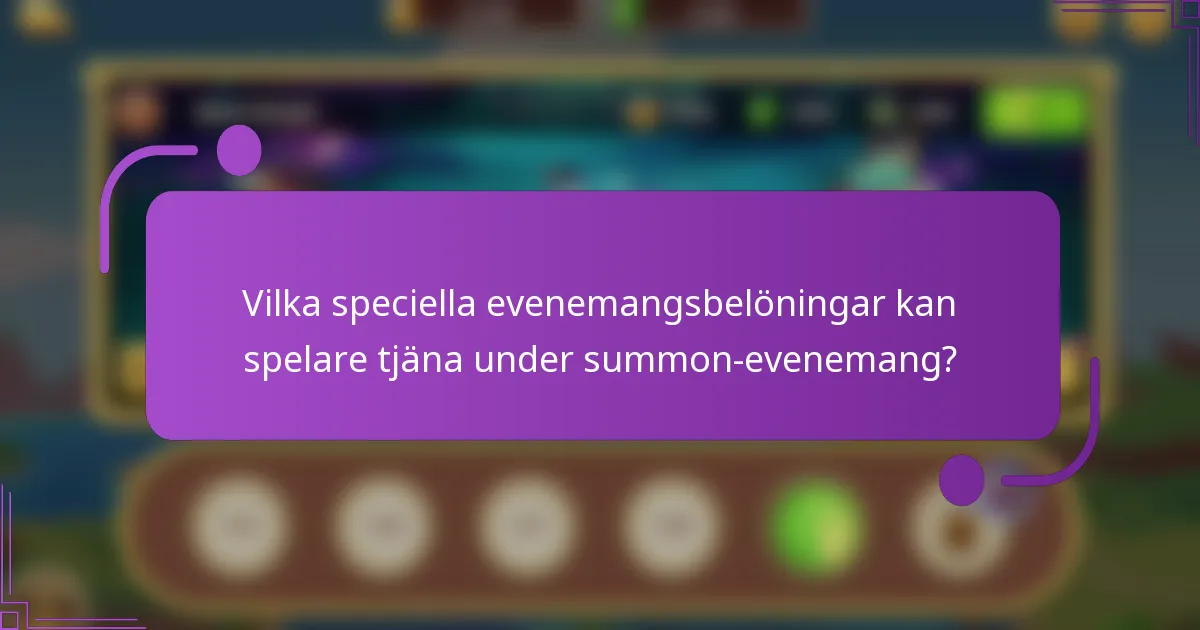 Vilka speciella evenemangsbelöningar kan spelare tjäna under summon-evenemang?