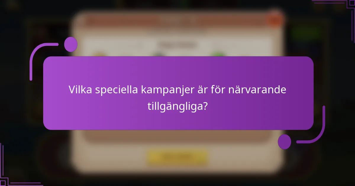 Vilka speciella kampanjer är för närvarande tillgängliga?