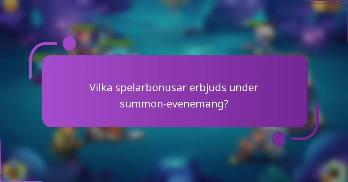 Vilka spelarbonusar erbjuds under summon-evenemang?